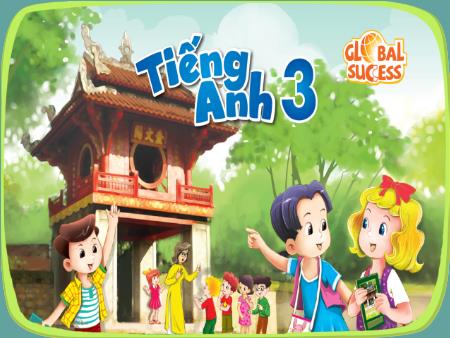Bài giảng Tiếng Anh Lớp 3 (Global Success) - Review 3. Period 2
